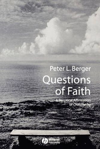 Cover image for Questions of Faith: A Skeptical Affirmation of Christianity