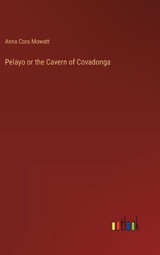 Cover image for Pelayo or the Cavern of Covadonga