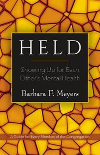 Cover image for Held: Showing Up for Each Other's Mental Health: A Guide for Every Member of the Congregation