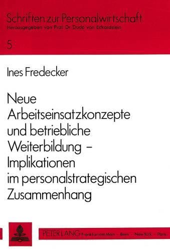 Cover image for Neue Arbeitseinsatzkonzepte Und Betriebliche Weiterbildung -. Implikationen Im Personalstrategischen Zusammenhang