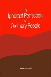 Cover image for The Ignorant Perfection of Ordinary People
