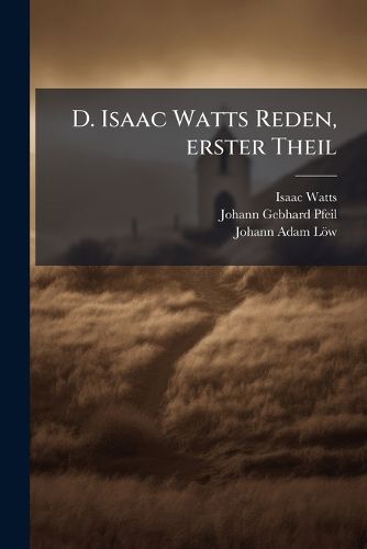 Cover image for D. Isaac Watts Reden, erster Theil