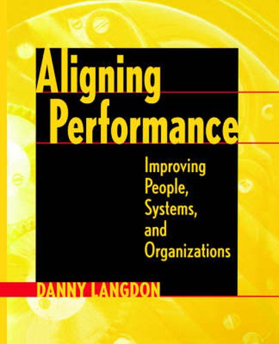 Cover image for Aligning Performance: Improving People, Systems and Organizations