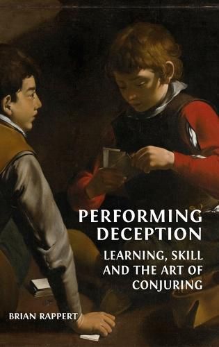 Cover image for Performing Deception: Learning, Skill and the Art of Conjuring