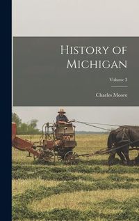 Cover image for History of Michigan; Volume 3