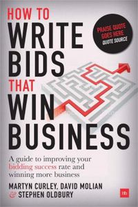 Cover image for How to Write Bids That Win Business: A guide to improving your bidding success rate and winning more business