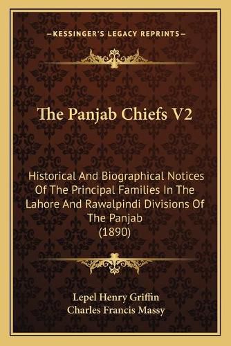 Cover image for The Panjab Chiefs V2: Historical and Biographical Notices of the Principal Families in the Lahore and Rawalpindi Divisions of the Panjab (1890)