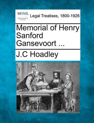 Cover image for Memorial of Henry Sanford Gansevoort ...