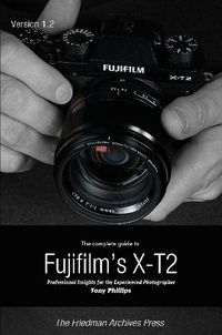 Cover image for The Complete Guide to Fujifilm's X-T2 (B&W Edition)