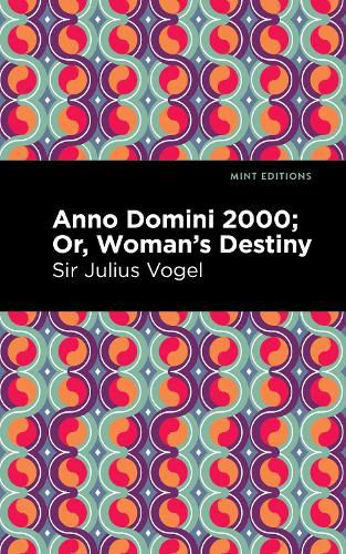 Anno Domini 2000: Or, Woman's Destiny