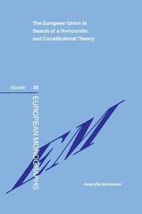 Cover image for The European Union in Search of a Democratic and Constitutional Theory