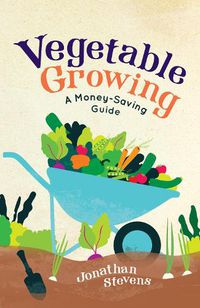 Cover image for Vegetable Growing: A Money-saving Guide