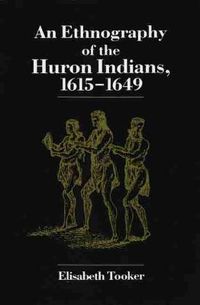 Cover image for An Ethnography of the Huron Indians, 1615-1649