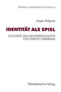 Cover image for Identitat als Spiel: Eine Kritik des Identitatskonzepts von Jurgen Habermas