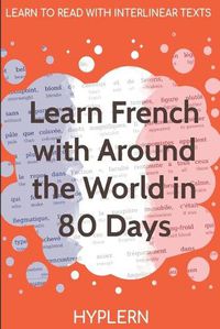 Cover image for Learn French with Around The World In 80 Days: Interlinear French to English