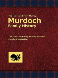 Cover image for The James and Mary Murray Murdoch Family History