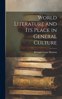 Cover image for World Literature and Its Place in General Culture