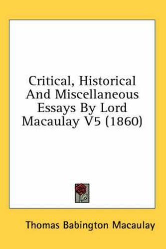 Cover image for Critical, Historical and Miscellaneous Essays by Lord Macaulay V5 (1860)
