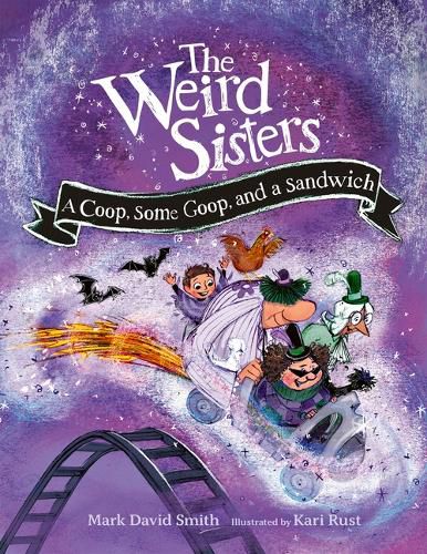 Cover image for The Weird Sisters: A Coop, Some Goop, and a Sandwich