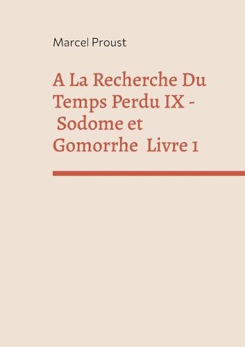 Cover image for A La Recherche Du Temps Perdu IX: Sodome Et Gomorrhe Premiere Partie