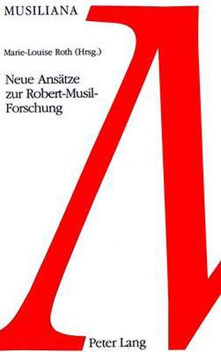 Cover image for Neue Ansaetze Zur Robert-Musil-Forschung: Wiener Kolloquium Zum 20-Jaehrigen Bestehen Der Internationalen Robert-Musil-Gesellschaft