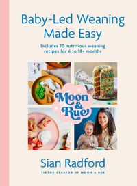 Cover image for Moon and Rue: Baby-Led Weaning Made Easy