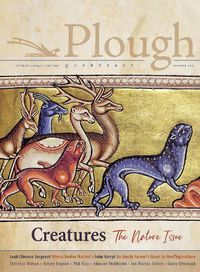 Cover image for Plough Quarterly No. 28 - Creatures: The Nature Issue