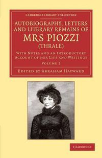 Cover image for Autobiography, Letters and Literary Remains of Mrs Piozzi (Thrale): With Notes and an Introductory Account of her Life and Writings