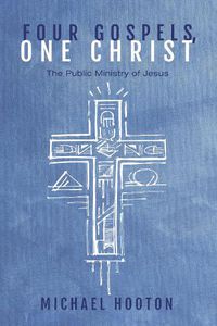 Cover image for Four Gospels, One Christ: The Public Ministry of Jesus