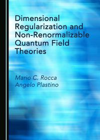 Cover image for Dimensional Regularization and Non-Renormalizable Quantum Field Theories