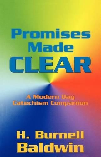 Cover image for Promises Made Clear: A Modern Day Catechism Companion