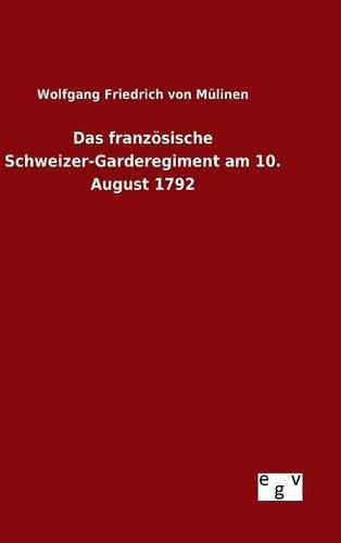 Cover image for Das franzoesische Schweizer-Garderegiment am 10. August 1792