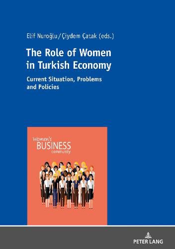 Cover image for The Role of Women in Turkish Economy: Current Situation, Problems and Policies