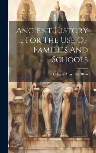 Cover image for Ancient History ... For The Use Of Families And Schools