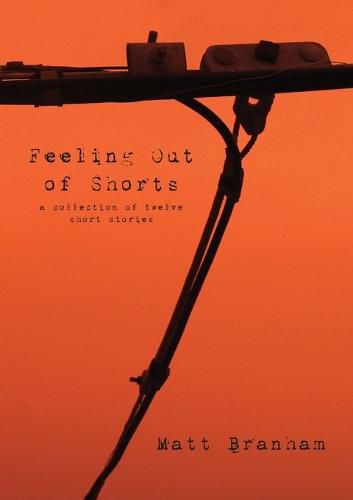 Cover image for Feeling Out of Shorts: A Collection of Twelve Short Stories