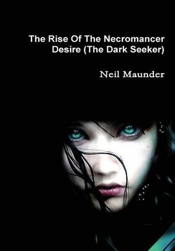 Cover image for The Rise of the Necromancer - Desire - the Dark Seeker