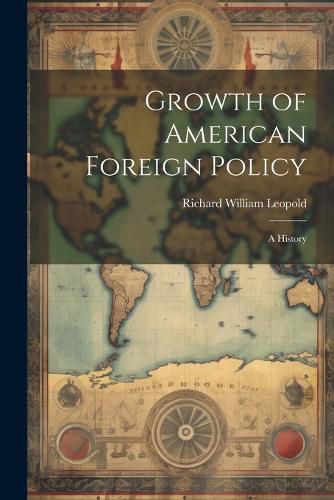 Cover image for Growth of American Foreign Policy