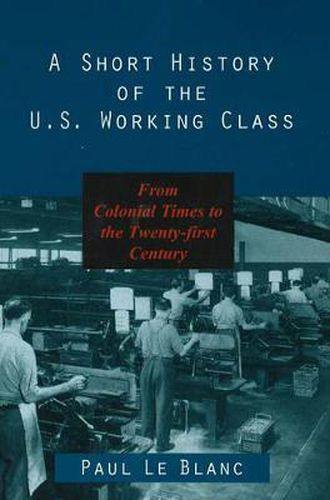 A Short History of the U.S. Working Class: From Colonial Times to the Twenty-First Century