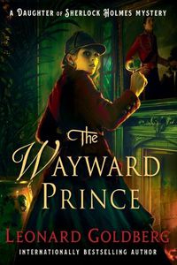 Cover image for The Wayward Prince: A Daughter of Sherlock Holmes Mystery