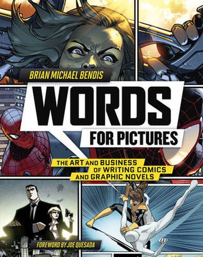 Words for Pictures - The Art and Business of Writi ng Comics and Graphic Novels