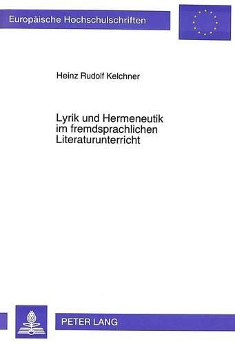 Cover image for Lyrik Und Hermeneutik Im Fremdsprachlichen Literaturunterricht: Studien Zu Einstellungen Und Rezeptionsfaehigkeit Von Lernern