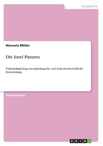 Cover image for Die Insel Panarea: Vulkanologisch-geomorphologische und kulturlandschaftliche Entwicklung