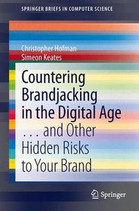 Cover image for Countering Brandjacking in the Digital Age: ... and Other Hidden Risks to Your Brand