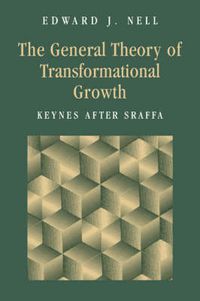 Cover image for The General Theory of Transformational Growth: Keynes after Sraffa