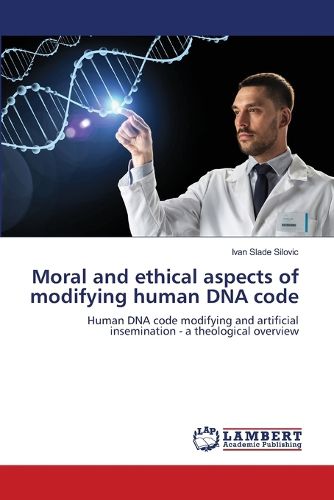 Cover image for Moral and ethical aspects of modifying human DNA code