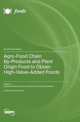 Cover image for Agro-Food Chain By-Products and Plant Origin Food to Obtain High-Value-Added Foods