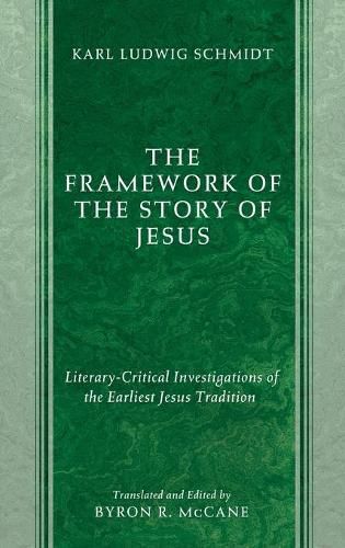 The Framework of the Story of Jesus: Literary-Critical Investigations of the Earliest Jesus Tradition