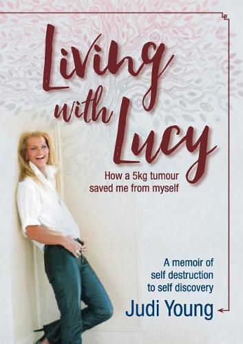 Living with Lucy: How a 5kg Tumour Saved Me from Myself