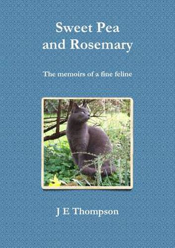 Cover image for Sweet Pea and Rosemary - the Memoirs of a Fine Feline