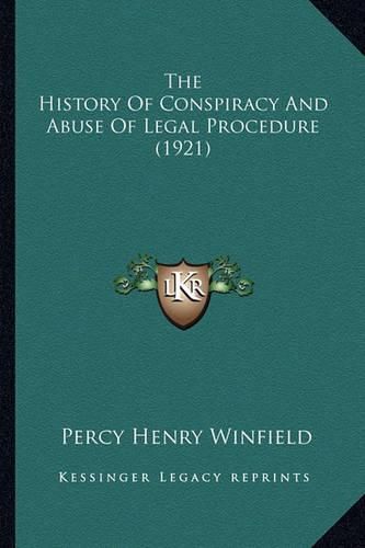 Cover image for The History of Conspiracy and Abuse of Legal Procedure (1921)